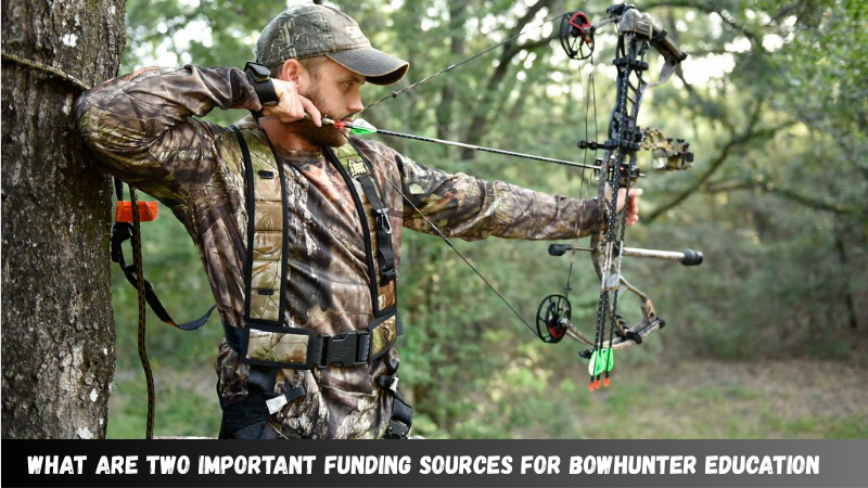 What Are Two Important Funding Sources for Bowhunter Education?